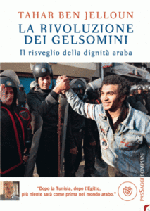 Ben Jelloun Tahar - La rivoluzione dei gelsomini. Il risveglio della dignità araba