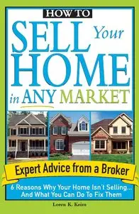 How to Sell Your Home in Any Market: 6 Reasons Why Your Home Isn't Selling... and What You Can Do to Fix Them (Repost)