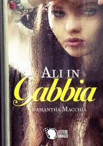Samantha Macchia - Ali in gabbia