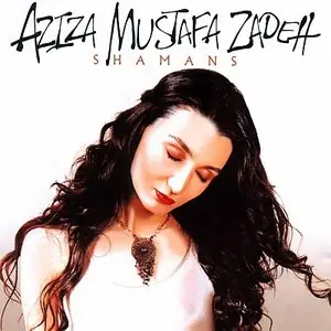 Aziza Mustafa Zadeh - Shamans (2002) {DECCA}