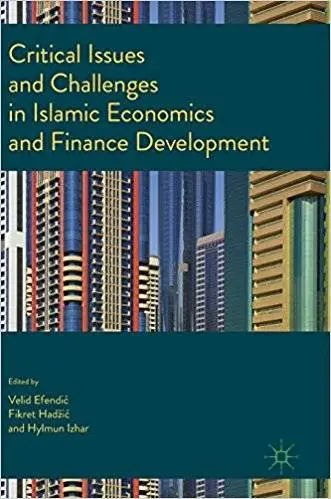 Critical Issues and Challenges in Islamic Economics and Finance Development
