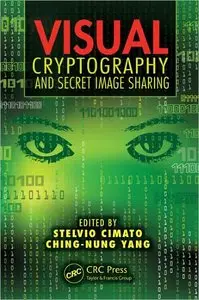 Visual Cryptography and Secret Image Sharing (Digital Imaging and Computer Vision)