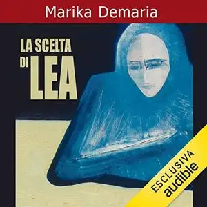 «La scelta di Lea» by Marika Demaria