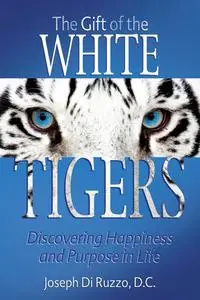 «The Gift of the White Tigers» by Joseph DiRuzzo