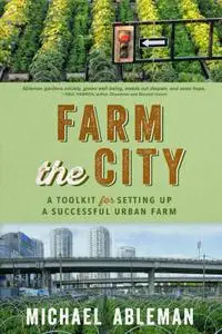 Farm the City: A Toolkit for Setting Up a Successful Urban Farm