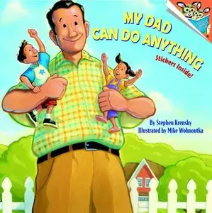 Stephen Krensky & Mike Wohnoutka - My Dad Can Do Anything