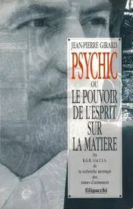 Jean-Pierre Girard, "Psychic ou le pouvoir de l'esprit sur la matière"