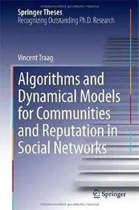Algorithms and Dynamical Models for Communities and Reputation in Social Networks (Repost)