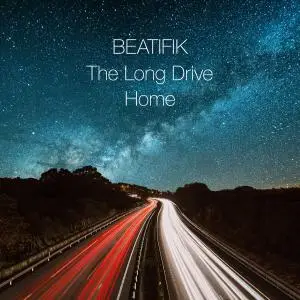 Beatifik - The Long Drive Home (2019)