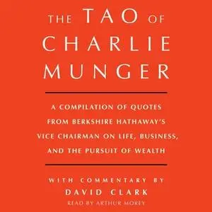 «Tao of Charlie Munger» by David Clark