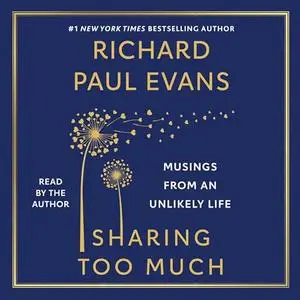 Sharing Too Much: Musings from an Unlikely Life [Audiobook]