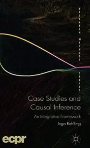 Case Studies and Causal Inference: An Integrative Framework