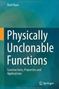 Physically Unclonable Functions: Constructions, Properties and Applications (repost)
