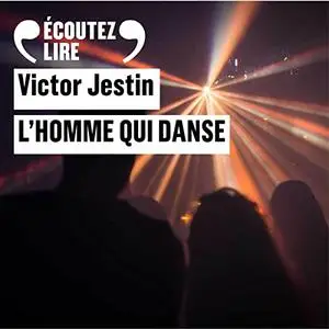 Victor Jestin, "L'homme qui danse"