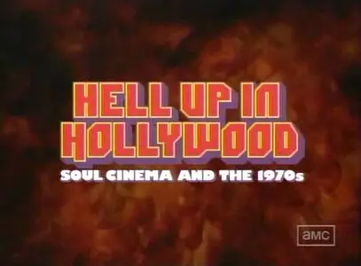 Hell Up in Hollywood: Soul Cinema and the 1970s (2003)