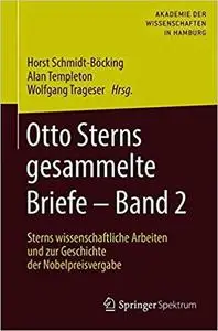 Otto Sterns gesammelte Briefe – Band 2: Sterns wissenschaftliche Arbeiten und zur Geschichte der Nobelpreisvergabe