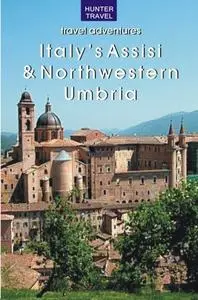 «Italy's Assisi & Northwestern Umbria» by Emma Jones