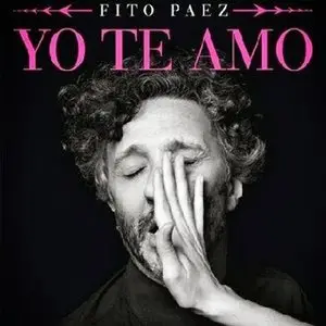 Fito Paez - Yo Te Amo (2013)