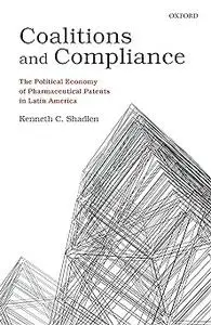 Coalitions and Compliance: The Political Economy of Pharmaceutical Patents in Latin America