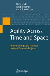 Agility Across Time and Space: Implementing Agile Methods in Global Software Projects [Repost]