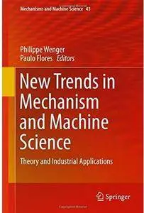 New Trends in Mechanism and Machine Science: Theory and Industrial Applications [Repost]