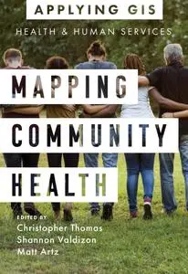 Mapping Community Health: GIS for Health and Human Services (Applying GIS)