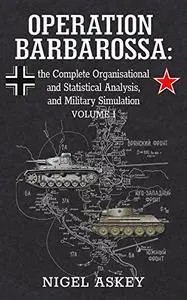 Operation Barbarossa: The Complete Organisational and Statistical Analysis, and Military Simulation, Vol. 2