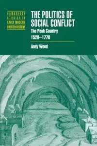 The Politics of Social Conflict: The Peak Country, 1520-1770 [Repost]