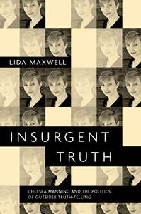 Insurgent Truth: Chelsea Manning and the Politics of Outsider Truth-Telling (Repost)