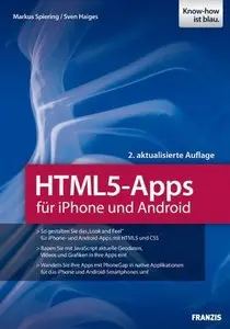 HTML5 Apps für iPhone und Android Programmierung von webbasierten Apps für iPhones und Android-Smartphones 2. Edition
