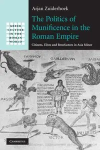 The Politics of Munificence in the Roman Empire: Citizens, Elites and Benefactors in Asia Minor [Repost]