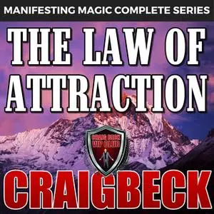 «The Law of Attraction - The Secret to Manifesting Magic, Money and Love» by Craig Beck