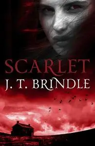 «Scarlet» by J.T. Brindle