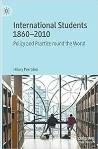 International Students 1860–2010: Policy and Practice round the World