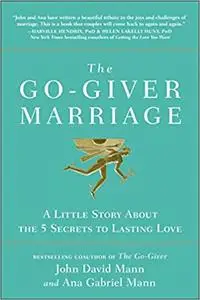 The Go-Giver Marriage: A Little Story About the Five Secrets to Lasting Love