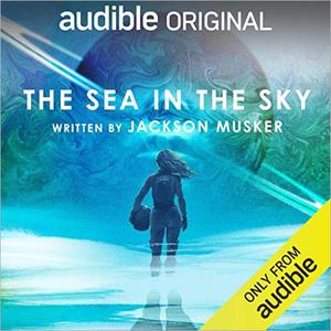 The Sea in the Sky [Audible Original]