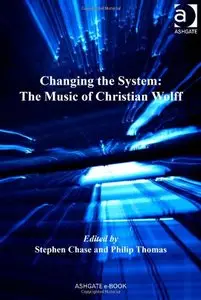 Changing the System: The Music of Christian Wolff