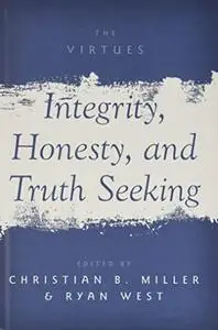 Integrity, Honesty, and Truth Seeking (The Virtues)