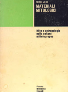 Furio Jesi - Materiali mitologici. Mito e antropologia nella cultura mitteleuropea