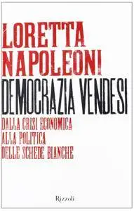 Loretta Napoleoni, "Democrazia vendesi: Dalla crisi economica alla politica delle schede bianche"