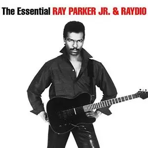 Ray Parker Jr. & Raydio - The Essential Ray Parker Jr & Raydio (2018)