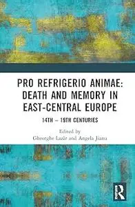 Pro refrigerio animae: Death and Memory in East-Central Europe