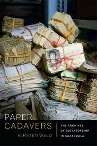 Paper Cadavers: The Archives of Dictatorship in Guatemala (Repost)