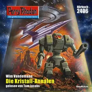 «Perry Rhodan - Episode 2406: Die Kristall-Annalen» by Wim Vandemaan