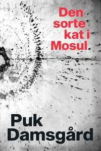 «Den sorte kat i Mosul» by Puk Damsgård