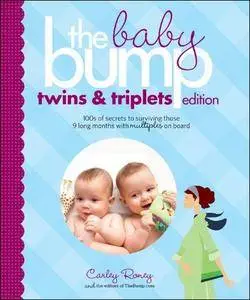 The Baby Bump: Twins and Triplets Edition: 100s of Secrets for Those 9 Long Months with Multiples on Board