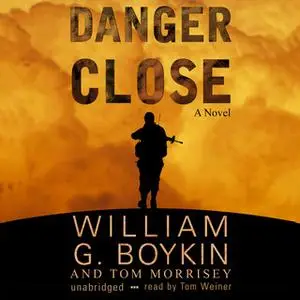 «Danger Close» by William G. Boykin,Tom Morrisey