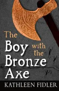 «The Boy with the Bronze Axe» by Kathleen Fidler