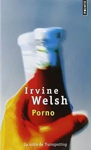 Irvine Welsh, "Porno"