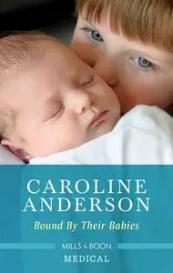 «Bound By Their Babies» by Caroline Anderson